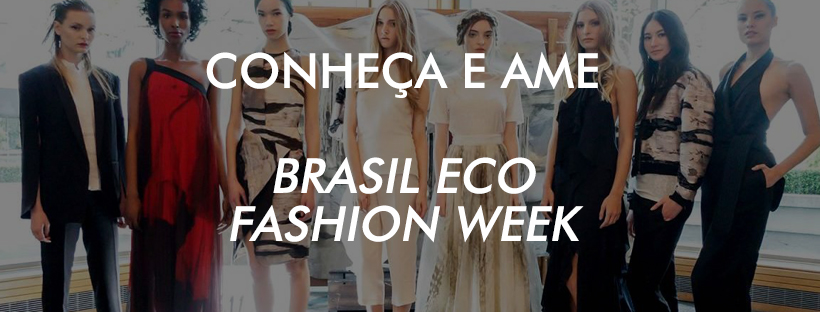 Já conhece o Brasil ECO Fashion Week?