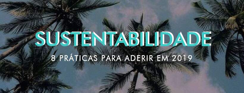 PRÁTICAS SUSTENTÁVEIS PARA 2019
