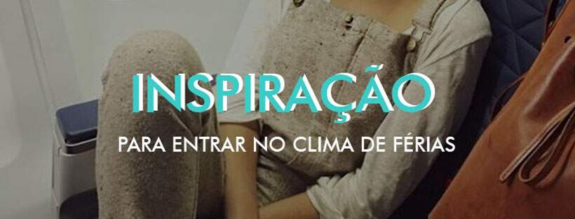 Para entrar em clima de férias: comfy para viajar