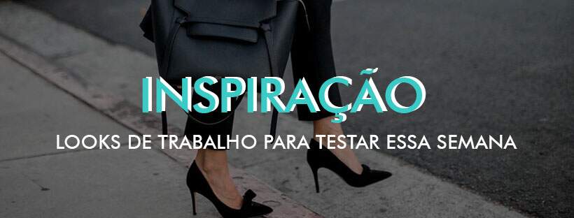 Looks de Trabalho para Testar