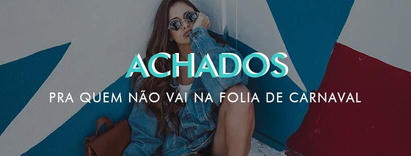 ACHADOS PARA QUEM NÃO VAI PRA FOLIA