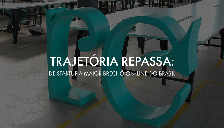 Trajetória Repassa: de startup a maior brechó on-line do Brasil – Blog  Repassa